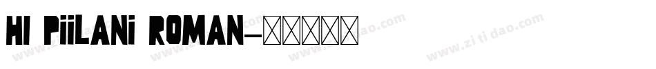 HI Piilani Roman字体转换